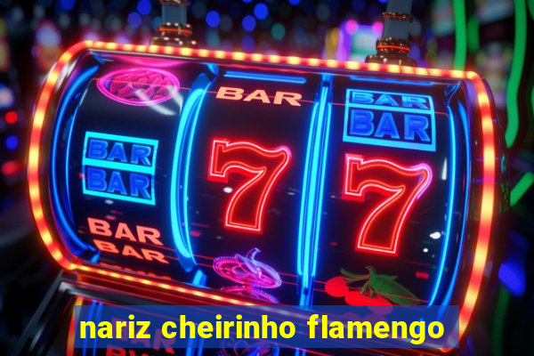 nariz cheirinho flamengo